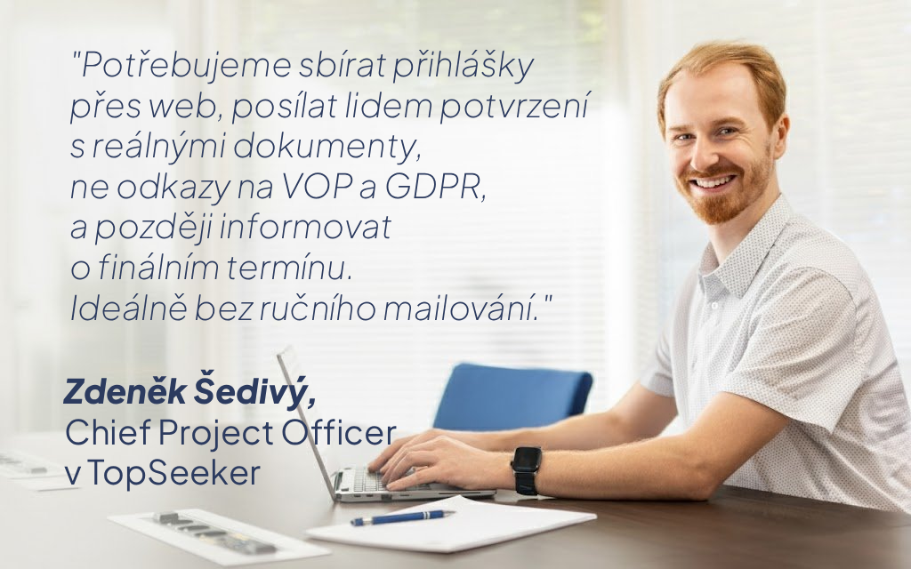 Zdeněk Šedivý, Chief Project Officer v TopSeeker, u notebooku s citací o potřebě sbírat přihlášky přes web a posílat potvrzení s dokumenty bez ručního mailování